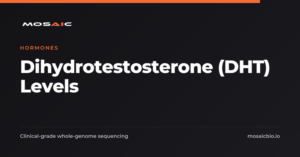 Dihydrotestosterone (DHT) Levels: genomic insight | Mosaic Biodata